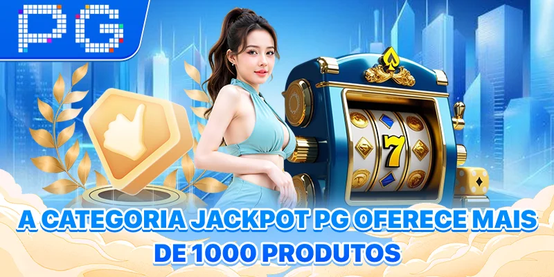 A categoria Jackpot PG oferece mais de 1000 produtos A categoria Jackpot PG oferece mais de 1000 produtos