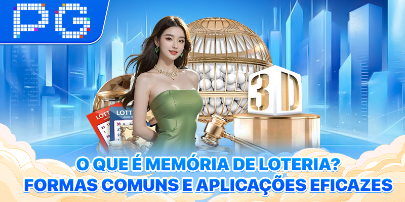 O que é Memória de Loteria? Formas Comuns e Aplicações Eficazes