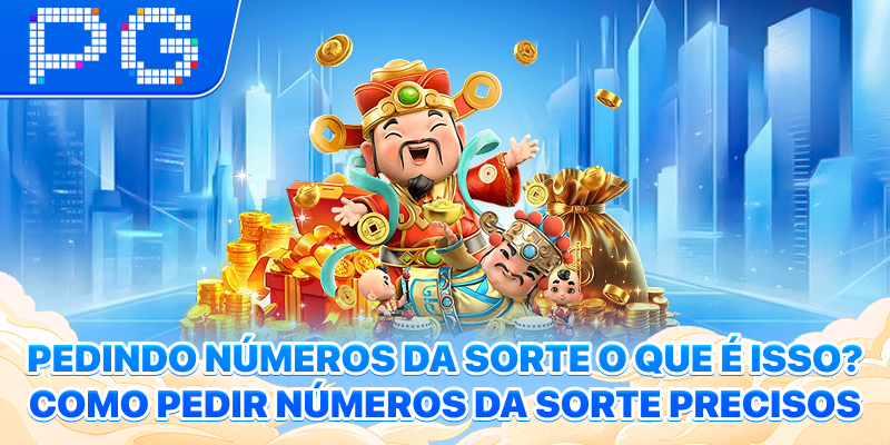 Pedindo números da sorte O que é isso? Como pedir números da sorte precisos