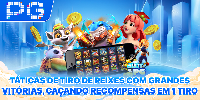 Táticas de Tiro de Peixes com Grandes Vitórias, Caçando recompensas em 1 tiro