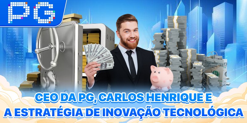 CEO da PG Carlos Henrique e a estratégia de inovação tecnológica