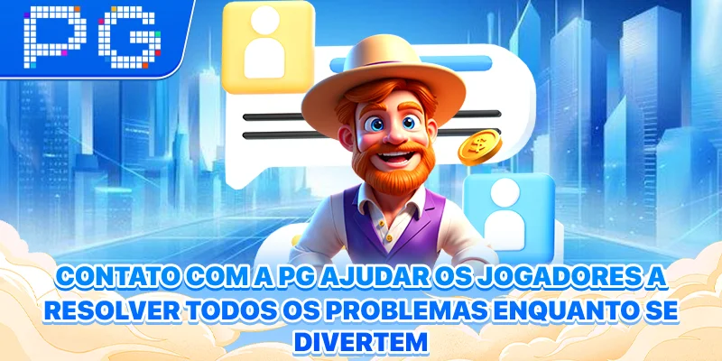 Contato com a PG ajudar os jogadores a resolver todos os problemas enquanto se divertem Contato com a PG ajudar os jogadores a resolver todos os problemas enquanto se divertem