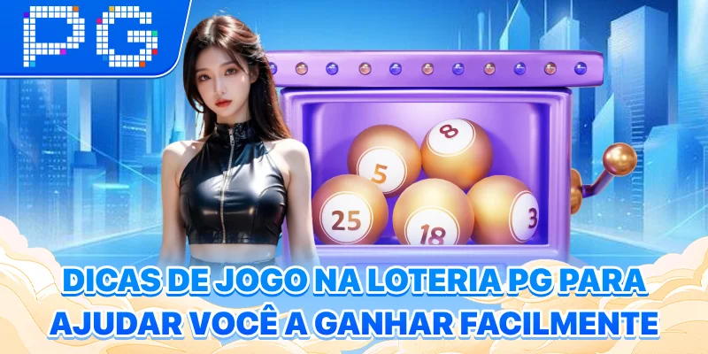 Dicas de jogo na loteria PG para ajudar você a ganhar facilmente