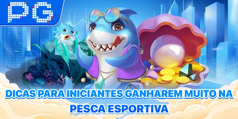 Dicas para iniciantes ganharem muito na pesca esportiva Dicas para iniciantes ganharem muito na pesca esportiva