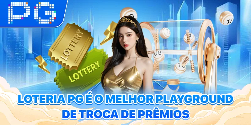 Loteria PG é o melhor playground de troca de prêmios