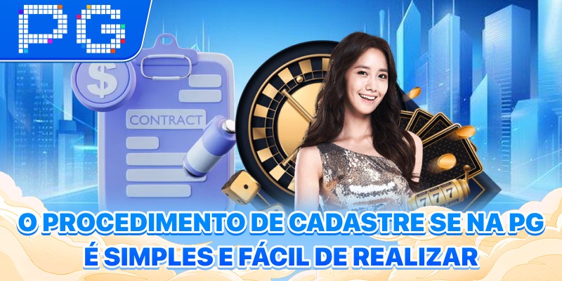 O procedimento de Cadastre-se na PG é simples e fácil de realizar O procedimento de Cadastre-se na PG é simples e fácil de realizar