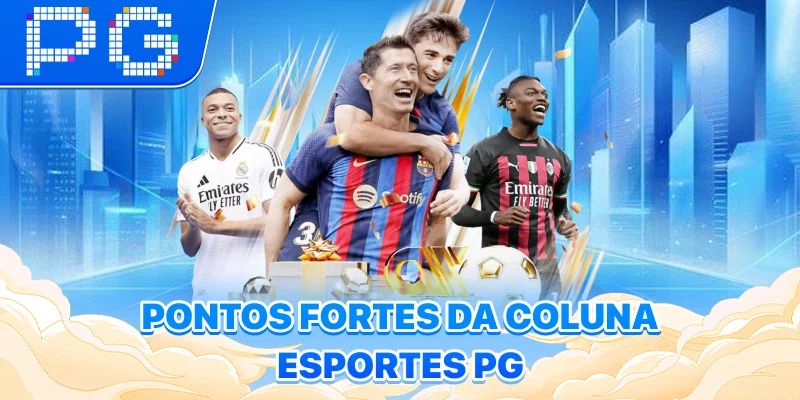 Pontos fortes da coluna Esportes PG Pontos fortes da coluna Esportes PG