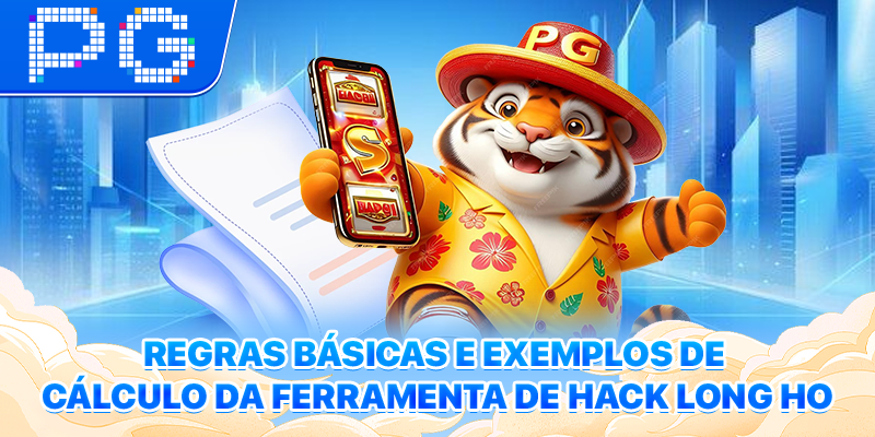 Regras básicas e exemplos de cálculo da ferramenta de hack Long Ho